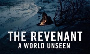 A World Unseen: The Revenant