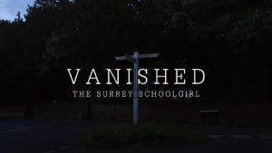 Vanished: The Surrey Schoolgirl