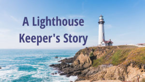 A Lighthouse Keeper’s Story
