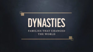 Dynasties: The Families That Changed The World